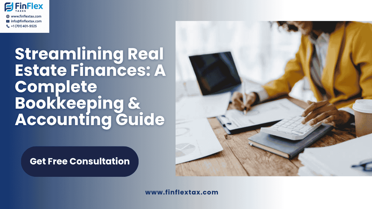 Streamlining Real Estate Finances: A Complete Bookkeeping & Accounting Guide